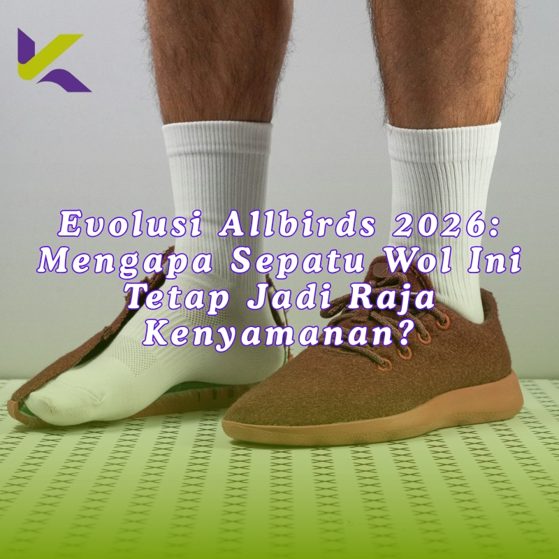 Evolusi Allbirds 2026: Mengapa Sepatu Wol Ini Tetap Jadi Raja Kenyamanan?