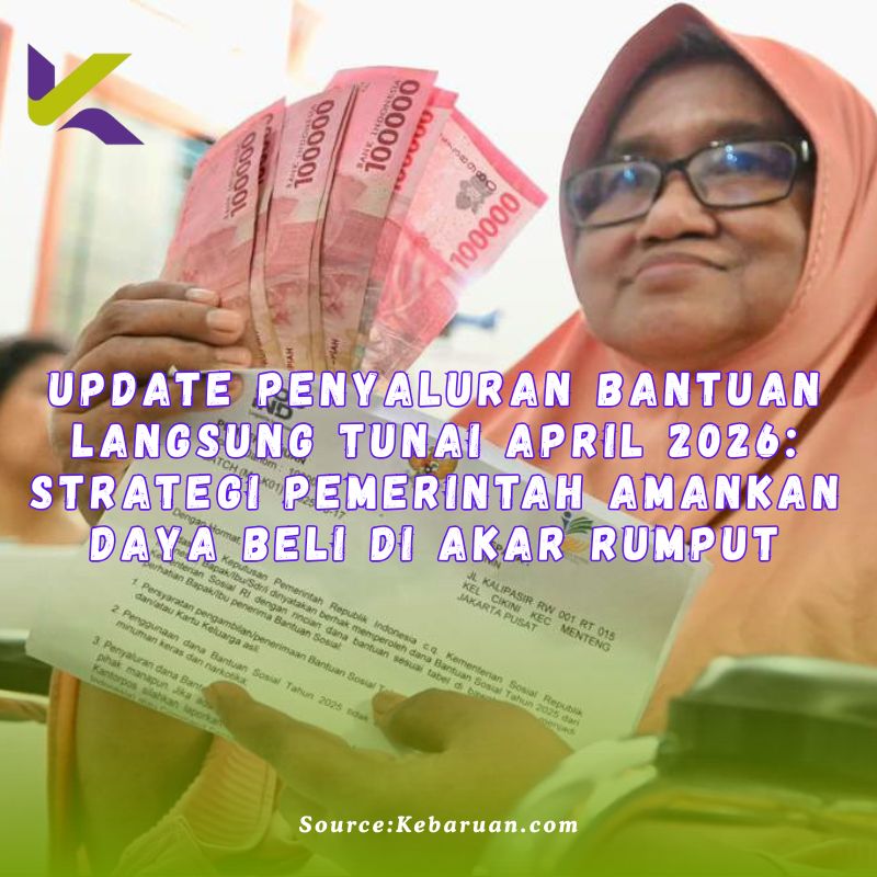 Update Penyaluran Bantuan Langsung Tunai April 2026: Strategi Pemerintah Amankan Daya Beli di Akar Rumput
