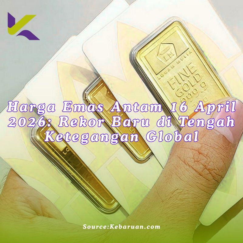 Harga Emas Antam 16 April 2026: Rekor Baru di Tengah Ketegangan Global