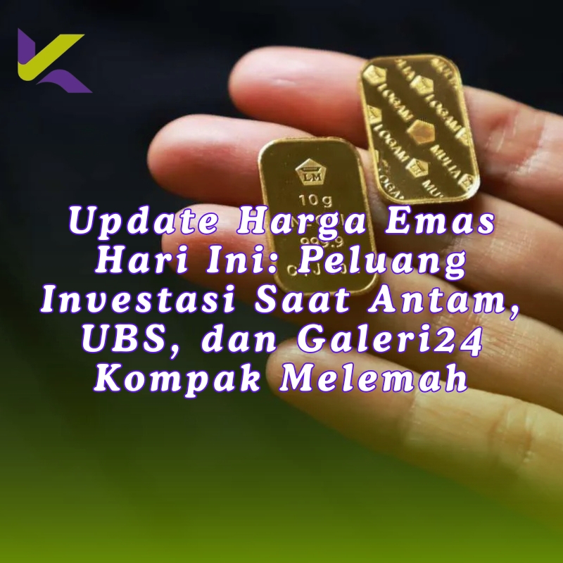 Update Harga Emas Hari Ini: Peluang Investasi Saat Antam, UBS, dan Galeri24 Kompak Melemah