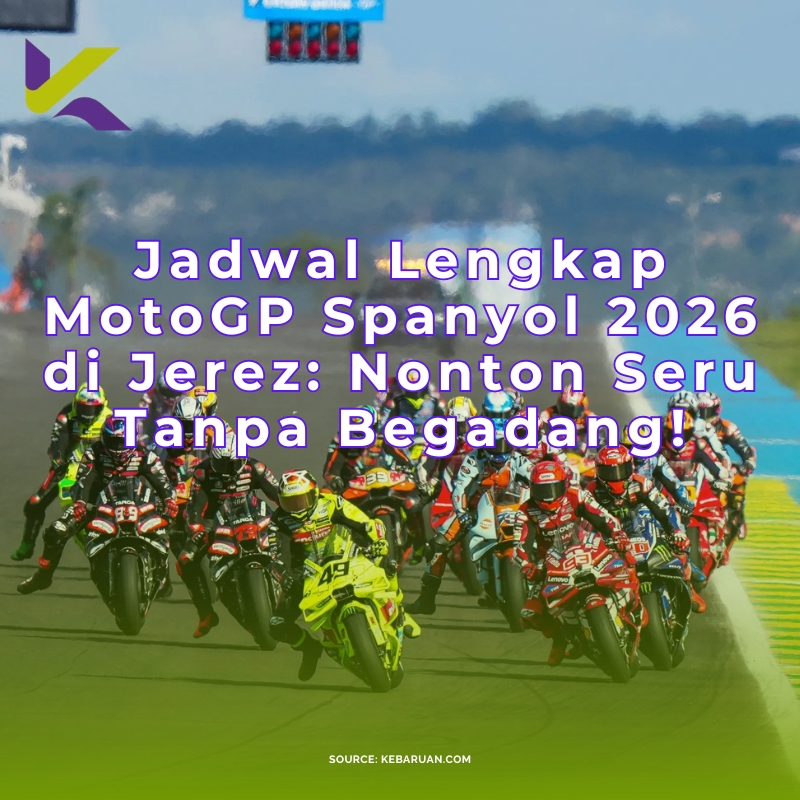 Jadwal Lengkap MotoGP Spanyol 2026 di Jerez: Nonton Seru Tanpa Begadang!