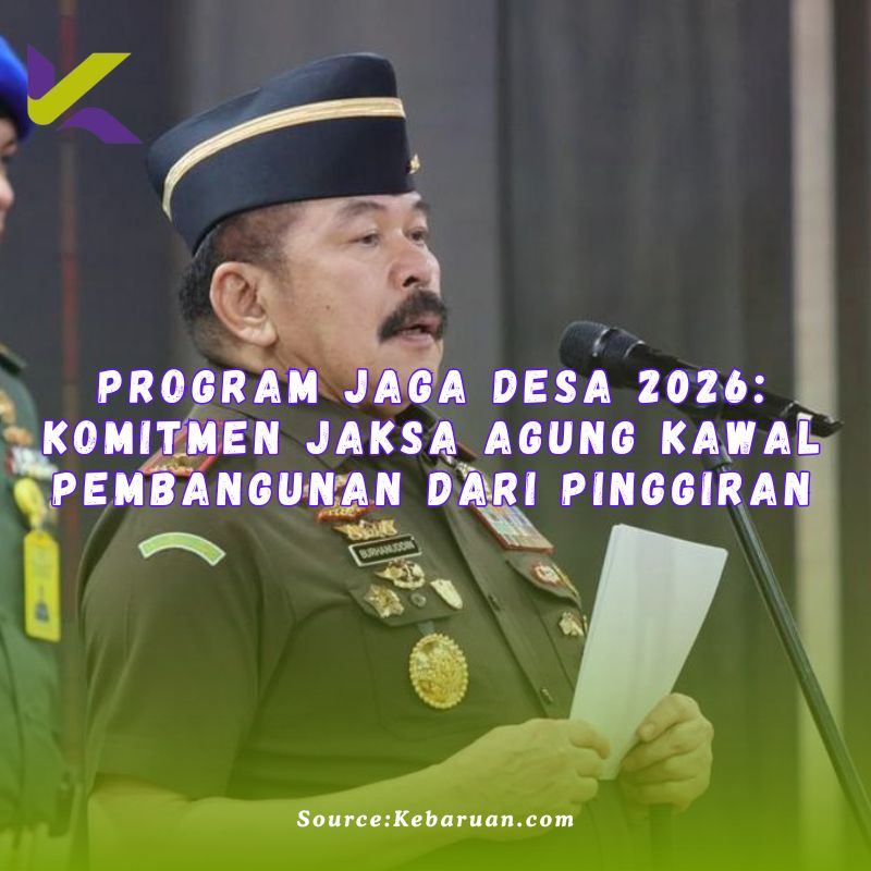 Program Jaga Desa 2026: Komitmen Jaksa Agung Kawal Pembangunan dari Pinggiran