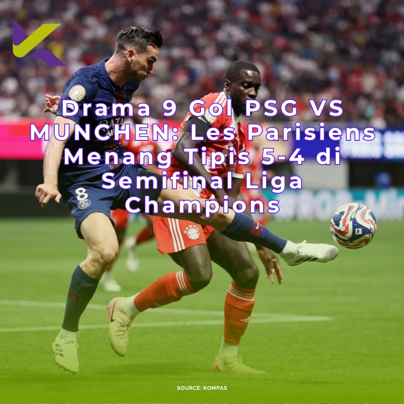 Drama 9 Gol PSG VS MUNCHEN: Les Parisiens Menang Tipis 5-4 di Semifinal Liga Champions
