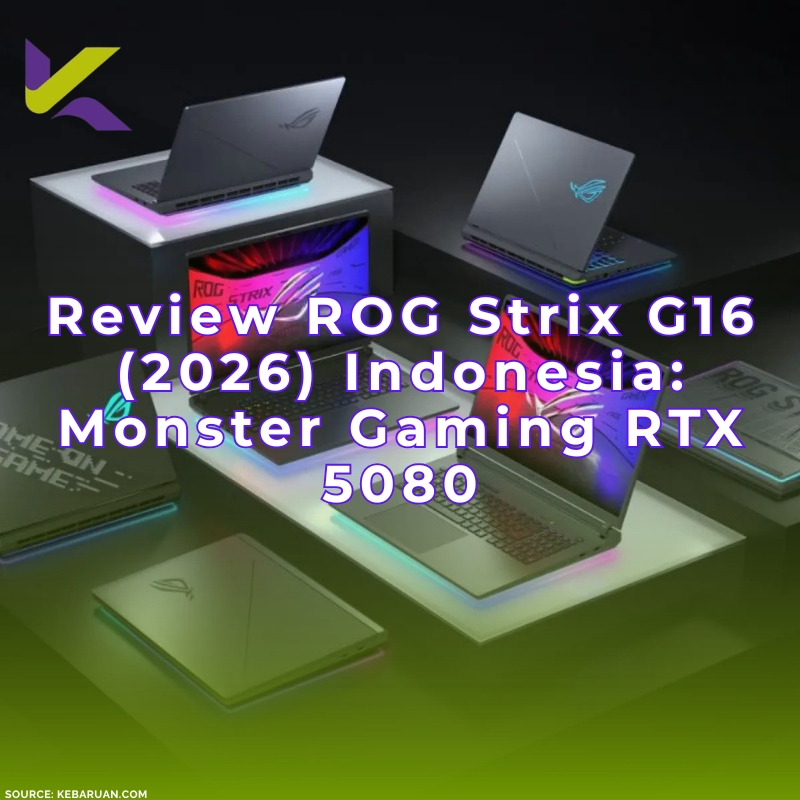 Review ROG Strix G16 (2026) Indonesia: Monster Gaming RTX 5080 dengan Performa AI Gila-gilaan