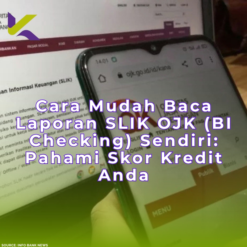 Cara Mudah Baca Laporan SLIK OJK (BI Checking) Sendiri: Pahami Skor Kredit Anda