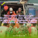 Melampaui Batas Lelah: Kronologi 6,5 Jam Perjuangan prajurit TNI Evakuasi Korban Heli Jatuh di Hutan Kalbar
