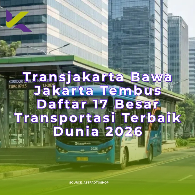 Transjakarta Bawa Jakarta Tembus Daftar 17 Besar Transportasi Terbaik Dunia 2026