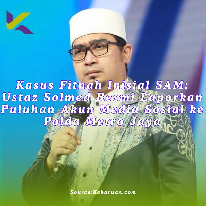 Kasus Fitnah Inisial SAM: Ustaz Solmed Resmi Laporkan Puluhan Akun Media Sosial ke Polda Metro Jaya
