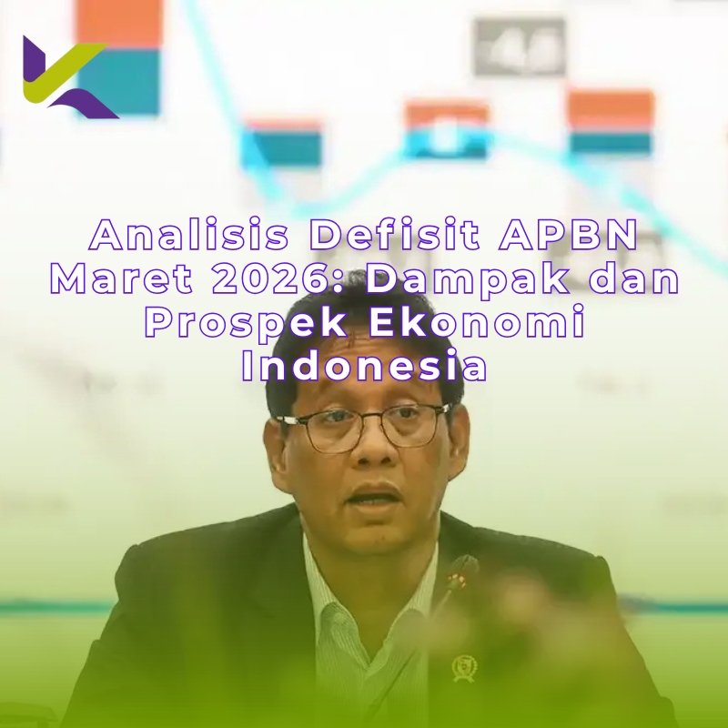 Analisis Defisit APBN Maret 2026: Dampak dan Prospek Ekonomi Indonesia