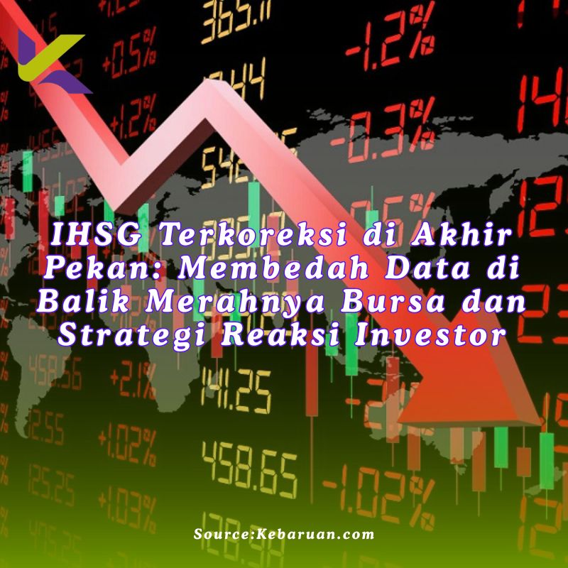 IHSG Terkoreksi di Akhir Pekan: Membedah Data di Balik Merahnya Bursa dan Strategi Reaksi Investor