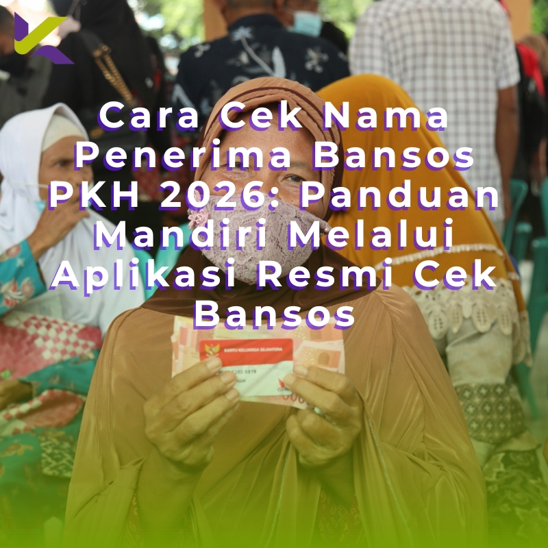 Cara Cek Nama Penerima Bansos PKH 2026: Panduan Mandiri Melalui Aplikasi Resmi Cek Bansos