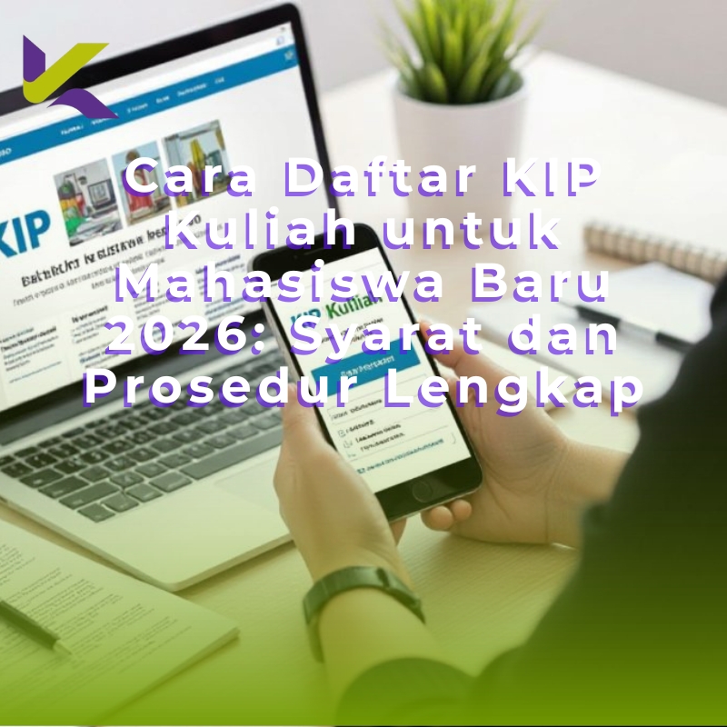 Cara Daftar KIP Kuliah untuk Mahasiswa Baru 2026: Syarat dan Prosedur Lengkap