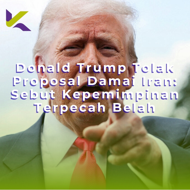 Donald Trump Tolak Proposal Damai Iran: Sebut Kepemimpinan Terpecah Belah
