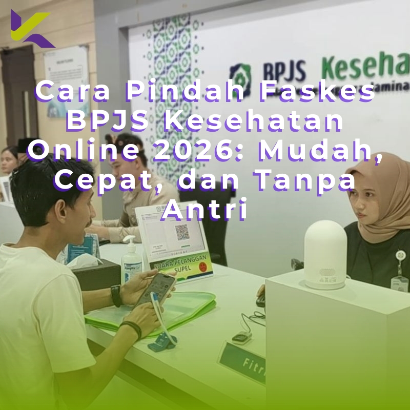 Cara Pindah Faskes BPJS Kesehatan Online 2026: Mudah, Cepat, dan Tanpa Antri