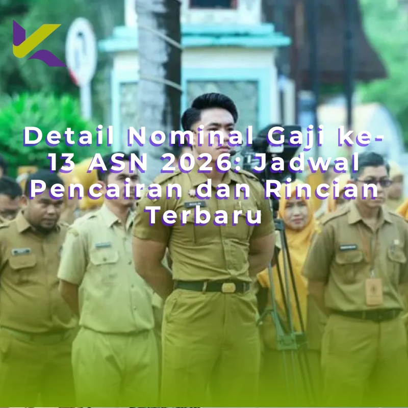Detail Nominal Gaji ke-13 ASN 2026: Jadwal Pencairan dan Rincian Terbaru