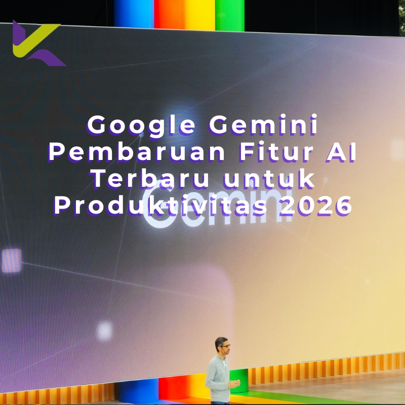 Google Gemini Pembaruan Fitur AI Terbaru untuk Produktivitas 2026