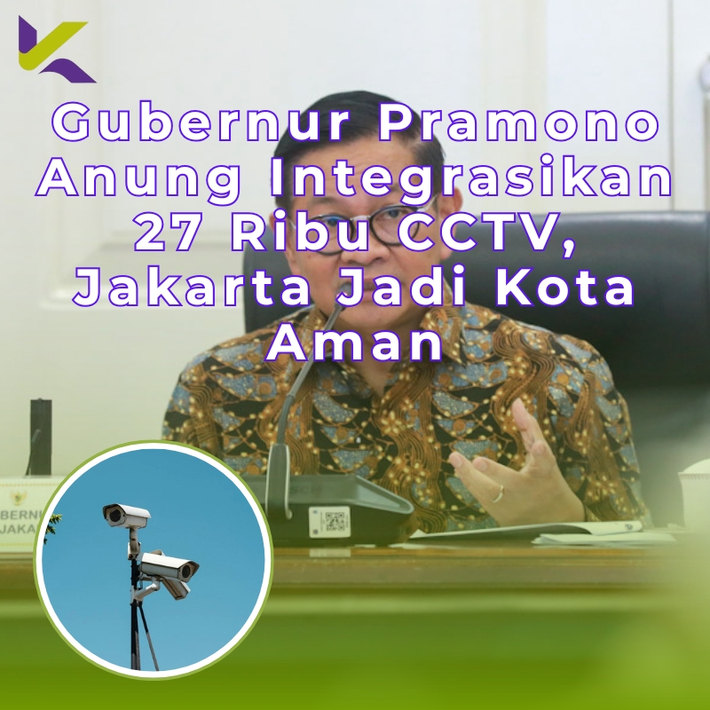 Gubernur Pramono Anung Integrasikan 27 Ribu CCTV, Jakarta Jadi Kota Aman