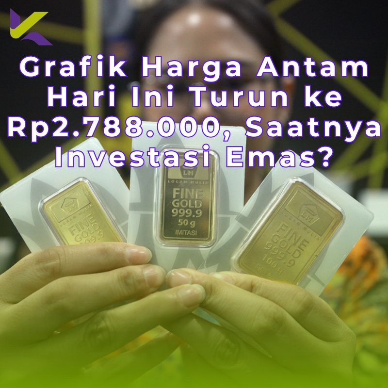 Grafik Harga Antam Hari Ini Turun ke Rp2.788.000, Saatnya Investasi Emas?