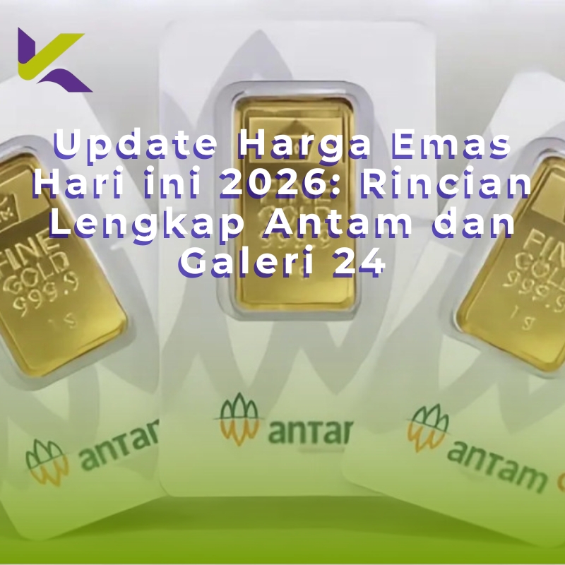 Update Harga Emas Hari ini 2026: Rincian Lengkap Antam dan Galeri 24