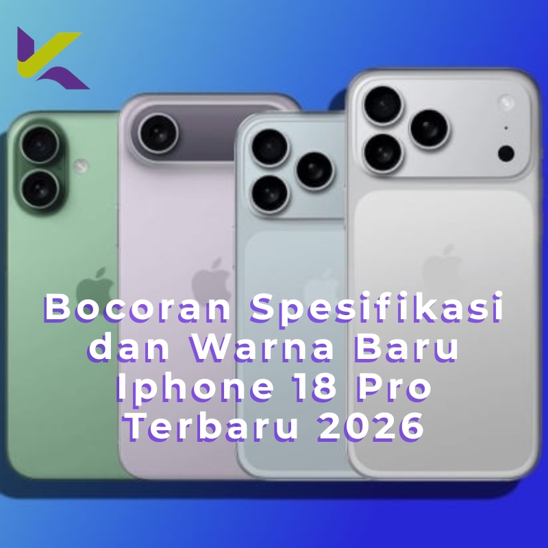 Bocoran Spesifikasi dan Warna Baru Iphone 18 Pro Terbaru 2026