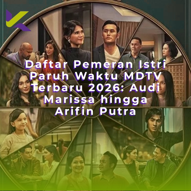 Daftar Pemeran Istri Paruh Waktu MDTV Terbaru 2026: Audi Marissa hingga Arifin Putra