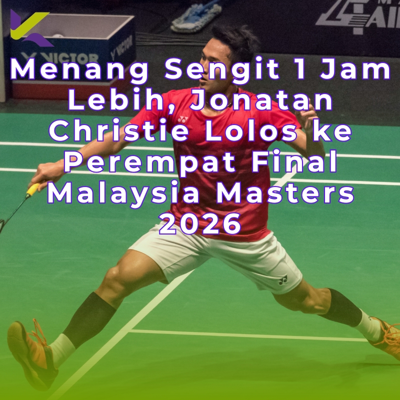 Menang Sengit 1 Jam Lebih, Jonatan Christie Lolos ke Perempat Final Malaysia Masters 2026