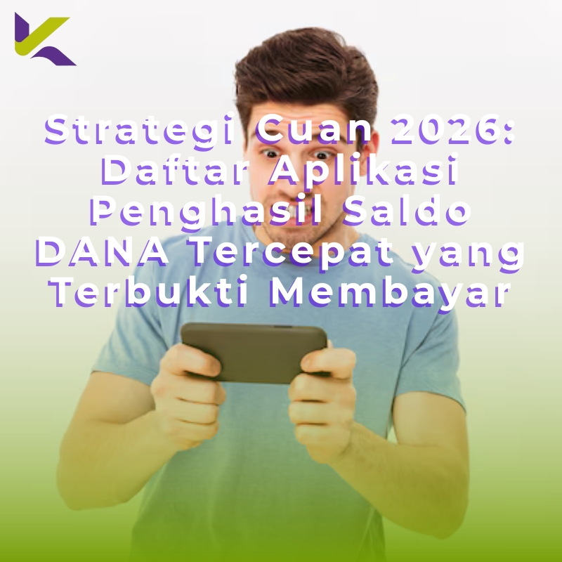 Strategi Cuan 2026: Daftar Aplikasi Penghasil Saldo DANA Tercepat yang Terbukti Membayar