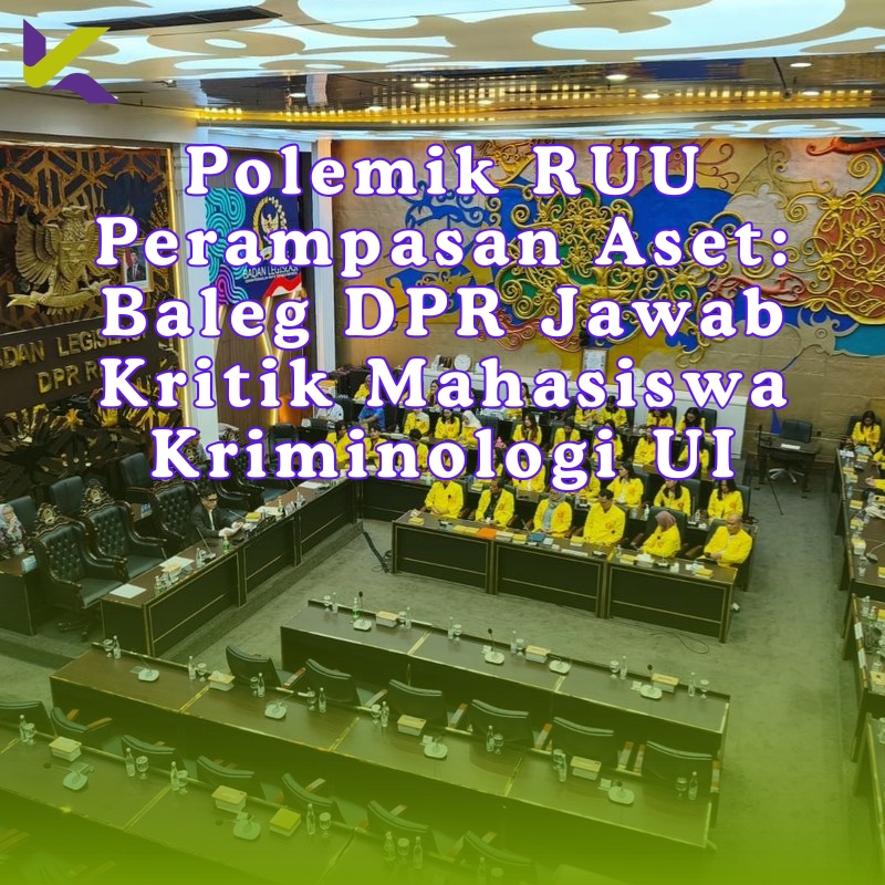 Polemik RUU Perampasan Aset: Baleg DPR Jawab Kritik Mahasiswa Kriminologi UI