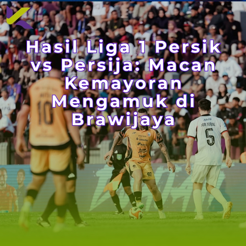 Hasil Liga 1 Persik vs Persija: Macan Kemayoran Mengamuk di Brawijaya