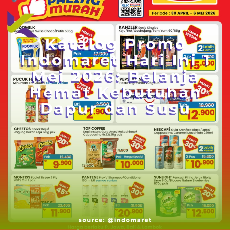 Katalog Promo Indomaret Hari Ini 1 Mei 2026: Belanja Hemat Kebutuhan Dapur dan Susu