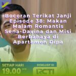 Bocoran Terikat Janji Episode 38: Makan Malam Romantis Sena-Davina dan Misi Berbahaya di Apartemen Dipa