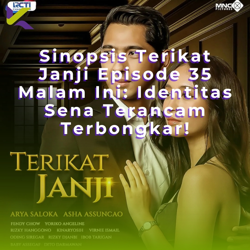 Sinopsis Terikat Janji Episode 35 Malam Ini: Identitas Sena Terancam Terbongkar!
