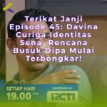 Terikat Janji Episode 45: Davina Curiga Identitas Sena, Rencana Busuk Dipa Mulai Terbongkar!