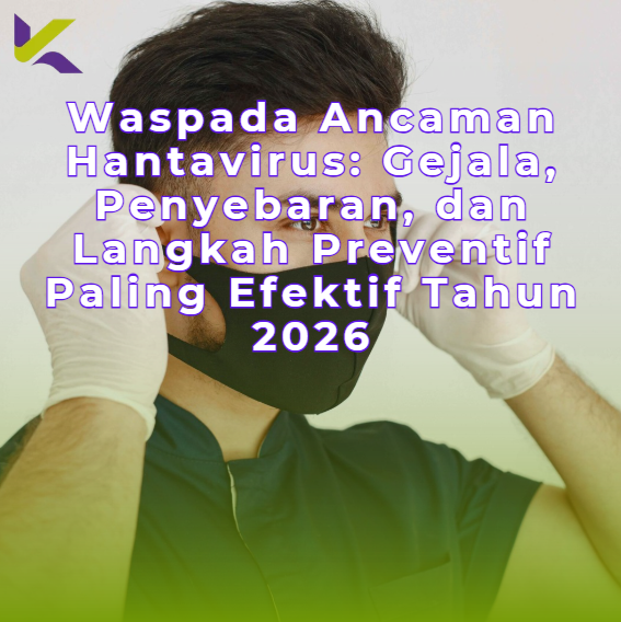 Waspada Ancaman Hantavirus: Gejala, Penyebaran, dan Langkah Preventif Paling Efektif Tahun 2026