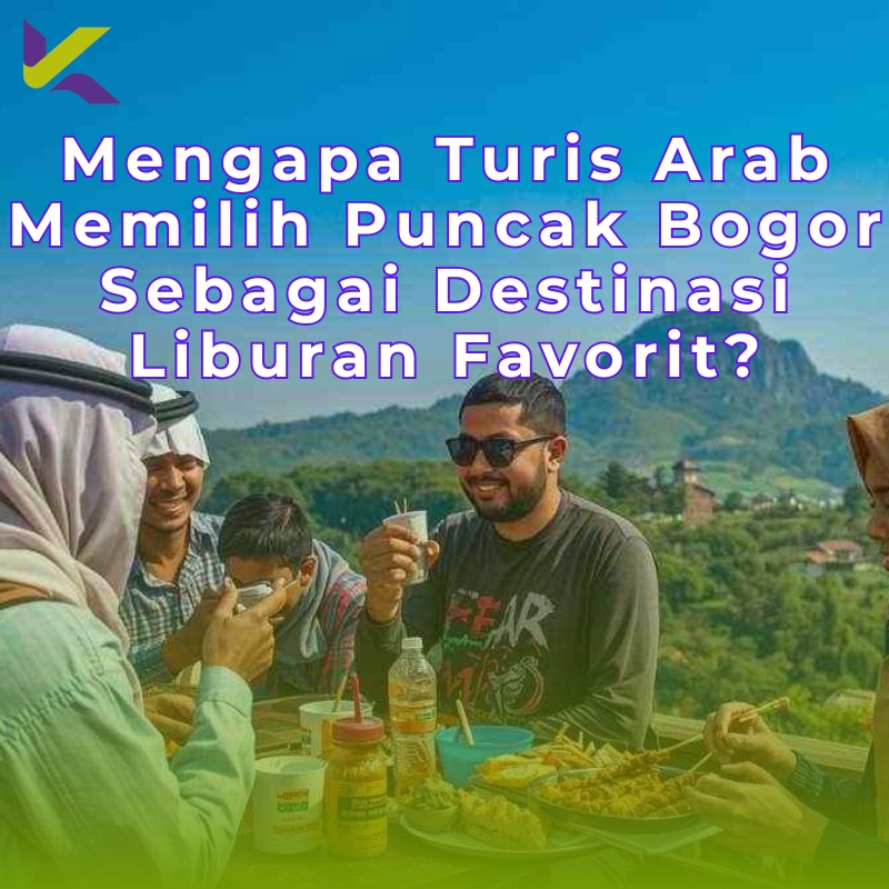 Mengapa Turis Arab Memilih Puncak Bogor Sebagai Destinasi Liburan Favorit?