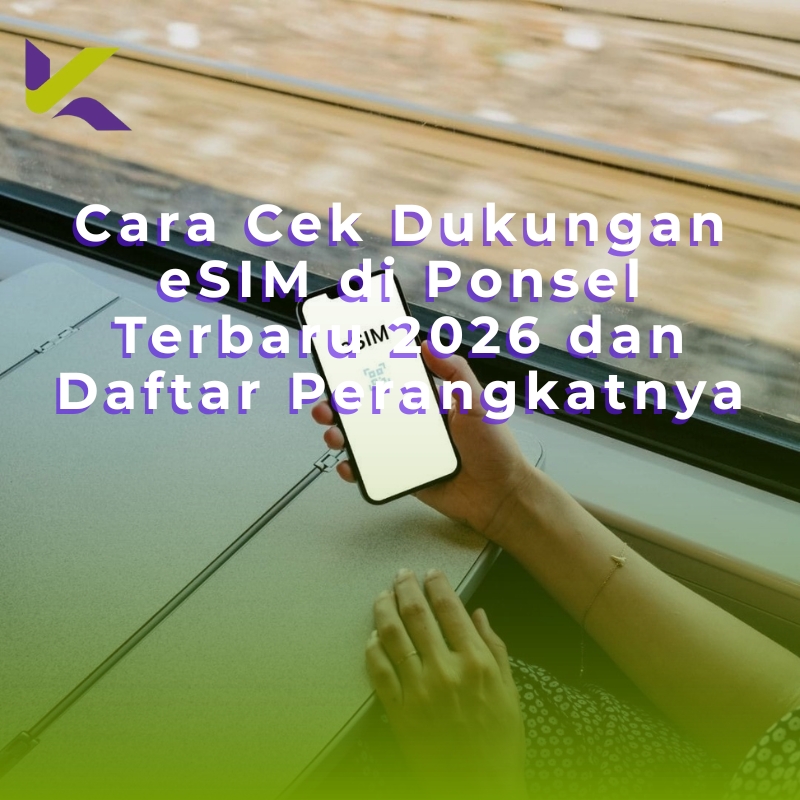 Cara Cek Dukungan eSIM di Ponsel Terbaru 2026 dan Daftar Perangkatnya