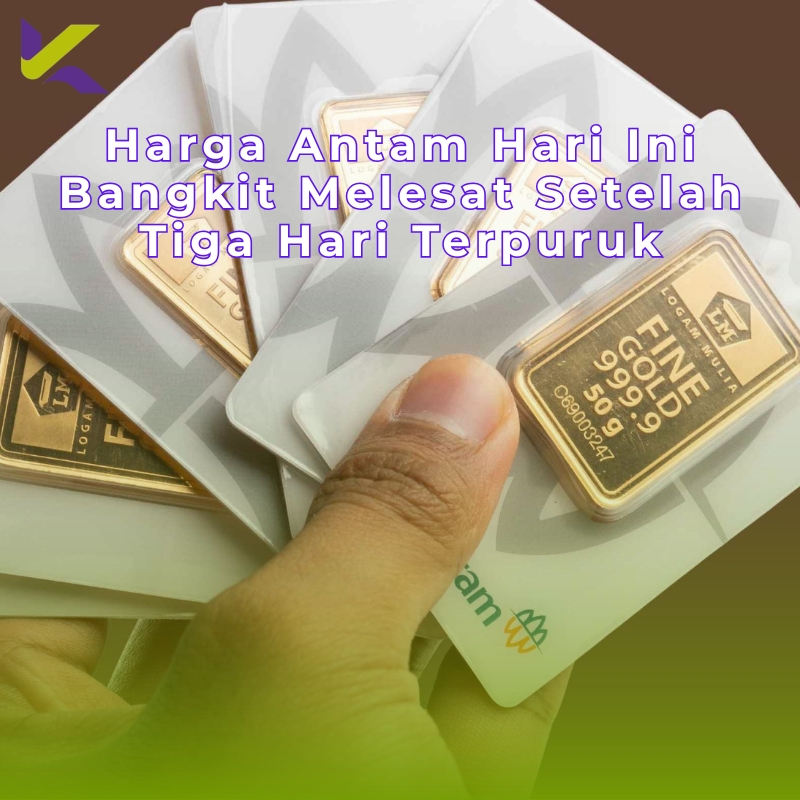 Harga Antam Hari Ini Bangkit Melesat Setelah Tiga Hari Terpuruk