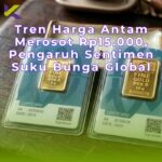Tren Harga Antam Merosot Rp15.000, Pengaruh Sentimen Suku Bunga Global