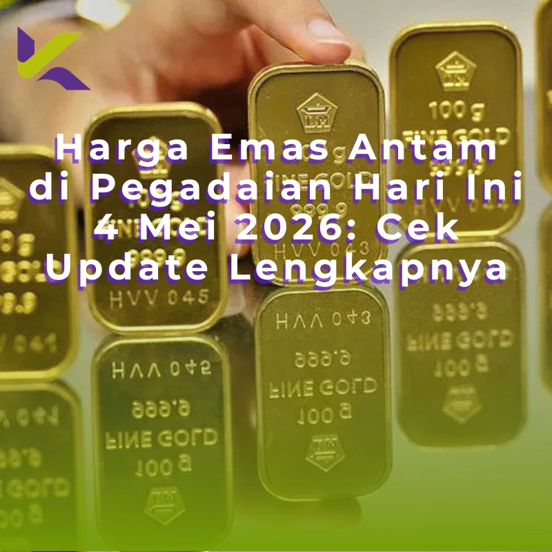 Harga Emas Antam di Pegadaian Hari Ini 4 Mei 2026: Cek Update Lengkapnya