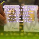 Update Harga Emas Hari Ini Selasa 19 Mei 2026: Logam Mulia Antam Stagnan Pasca Kenaikan Pagi