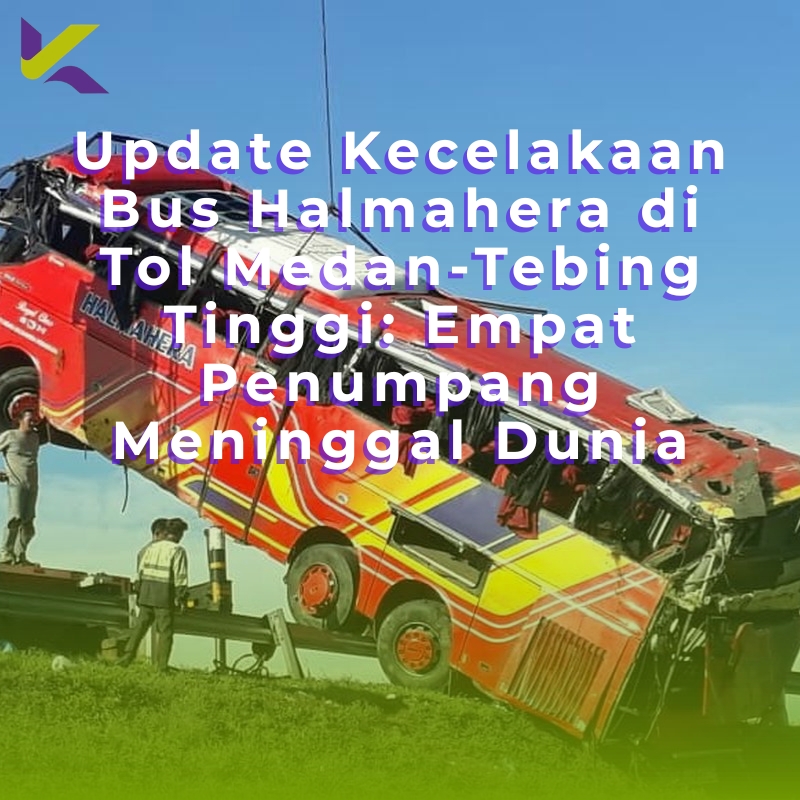 Update Kecelakaan Bus Halmahera di Tol Medan-Tebing Tinggi: Empat Penumpang Meninggal Dunia