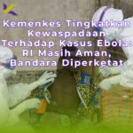Kewaspadaan kasus ebola indonesia 2026