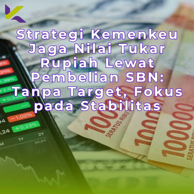 Strategi Kemenkeu Jaga Nilai Tukar Rupiah Lewat Pembelian SBN: Tanpa Target, Fokus pada Stabilitas