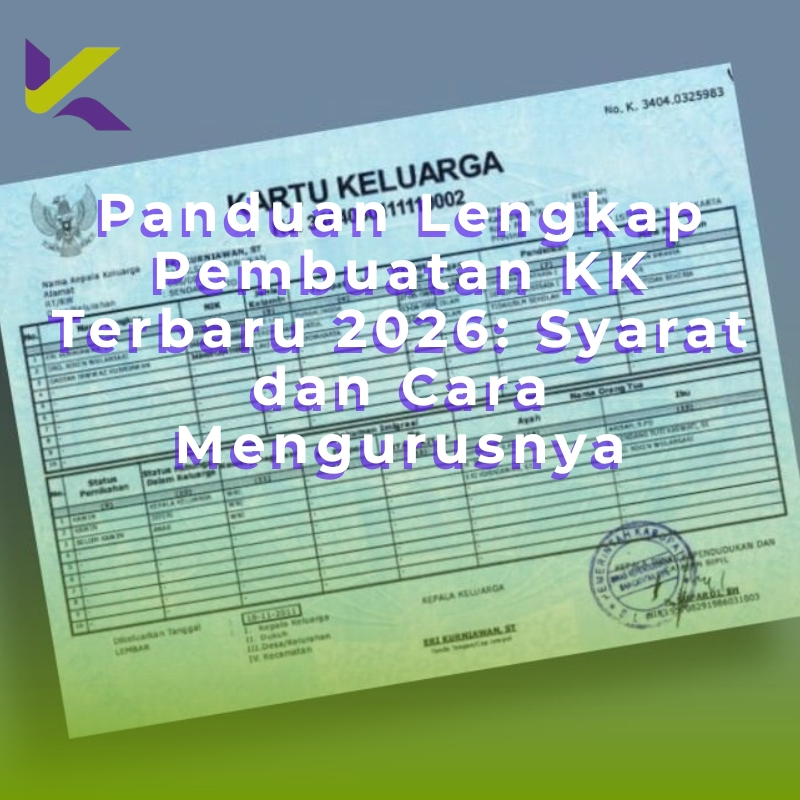 Panduan Lengkap Pembuatan KK Terbaru 2026: Syarat dan Cara Mengurusnya
