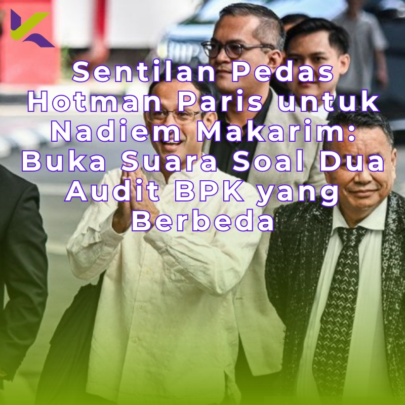 Sentilan Pedas Hotman Paris untuk Nadiem Makarim: Buka Suara Soal Dua Audit BPK yang Berbeda
