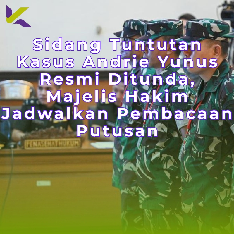 Sidang Tuntutan Kasus Andrie Yunus Resmi Ditunda, Majelis Hakim Jadwalkan Pembacaan Putusan
