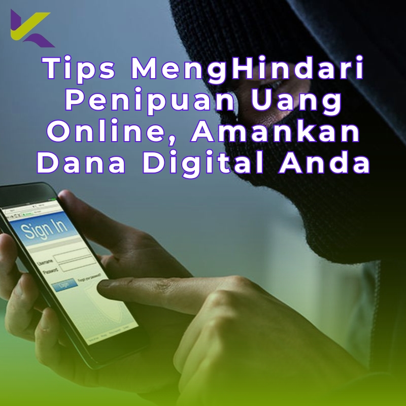 Tips Hindari Penipuan Uang Online, Amankan Dana Digital Anda