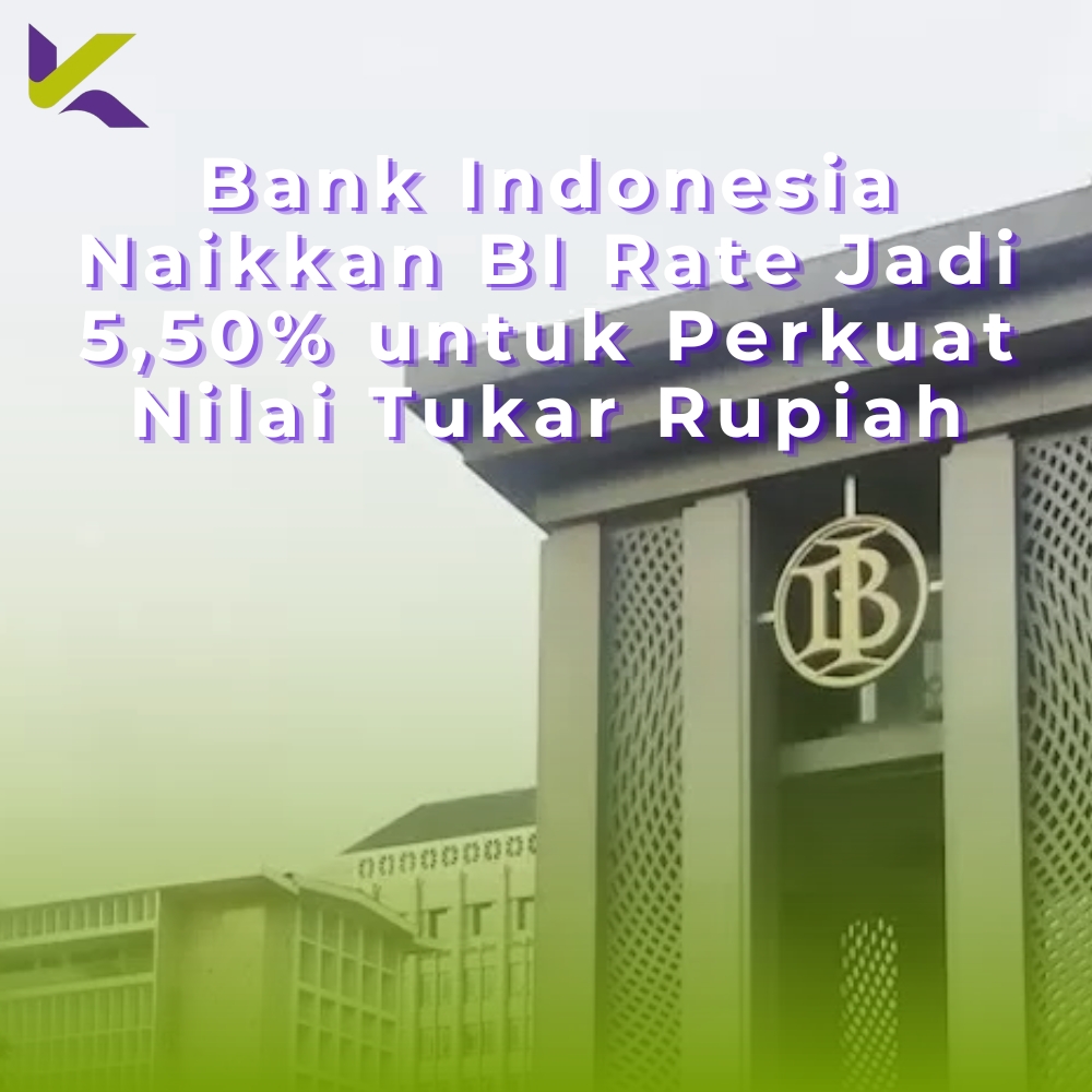 Bank Indonesia Naikkan BI Rate Jadi 5,50% untuk Perkuat Nilai Tukar Rupiah