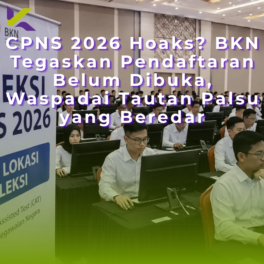 CPNS 2026 Hoaks? BKN Tegaskan Pendaftaran Belum Dibuka, Waspadai Tautan Palsu yang Beredar