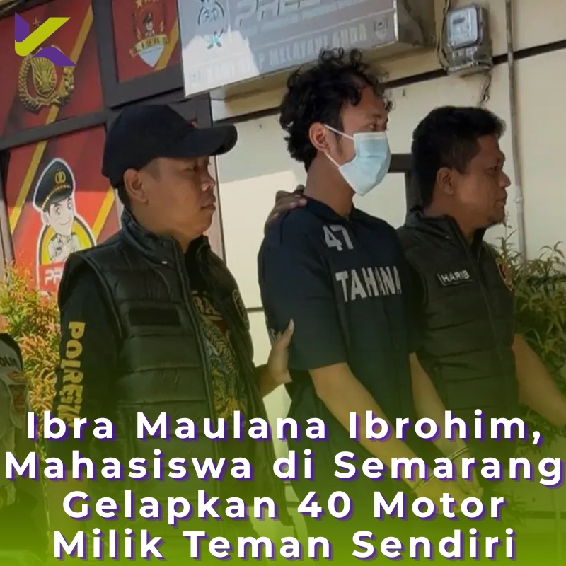 Ibra Maulana Ibrohim, Mahasiswa di Semarang Gelapkan 40 Motor Milik Teman Sendiri
